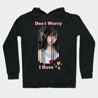 Don't Worry I Have Love Anime Girl Hoodie